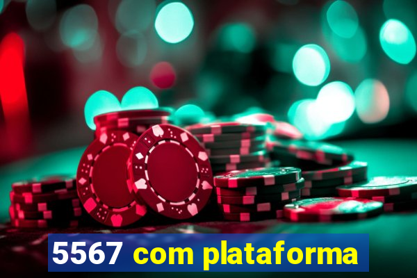 5567 com plataforma